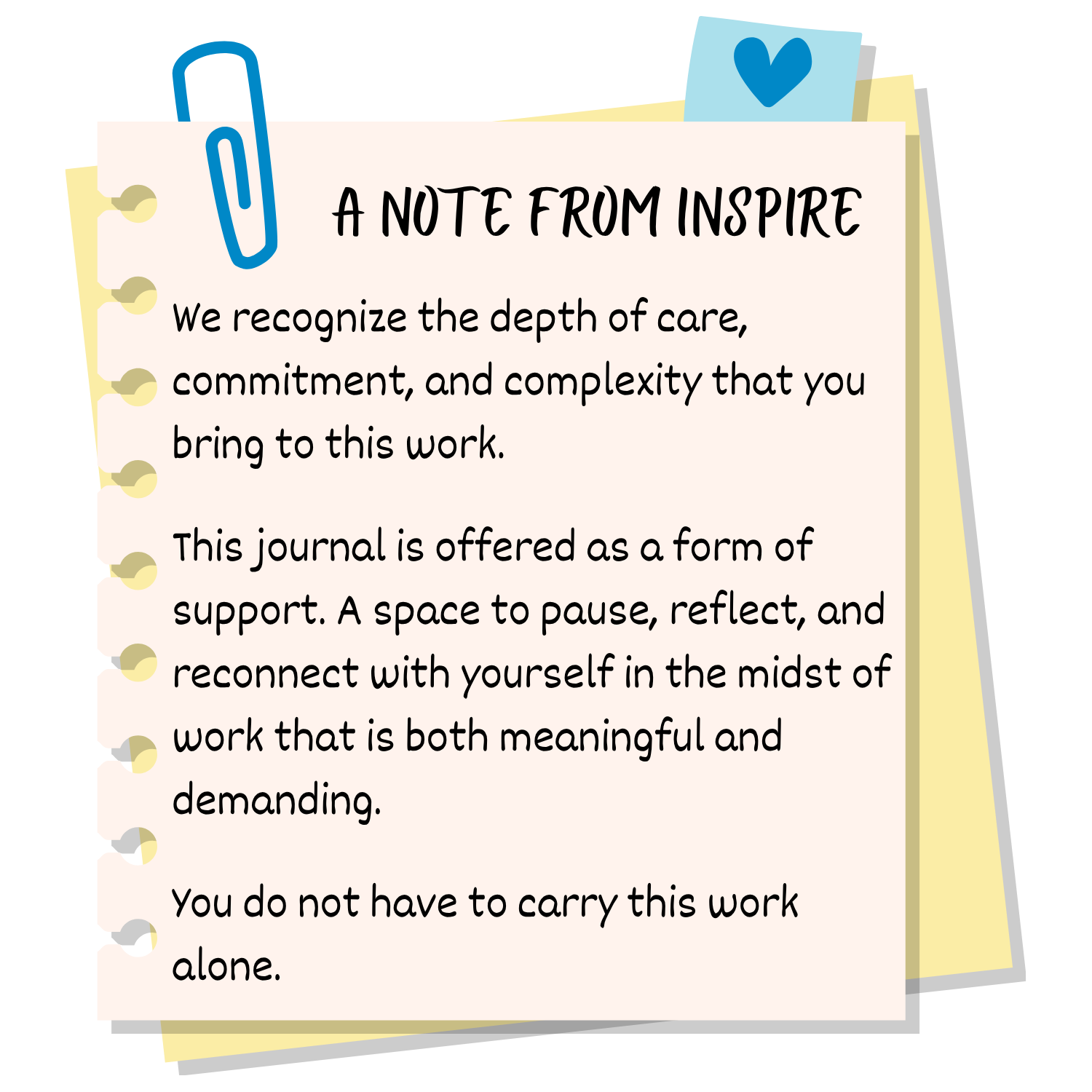 A illustrated notepad graphic titled 'A Note from Inspire' with a paperclip and sticky note design. Text reads: 'We recognize the depth of care, commitment, and complexity that you bring to this work. This journal is offered as a form of support. A space to pause, reflect, and reconnect with yourself in the midst of work that is both meaningful and demanding. You do not have to carry this work alone.