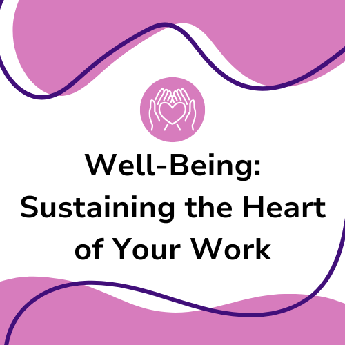 Well-Being: Sustaining the Heart of Your Work